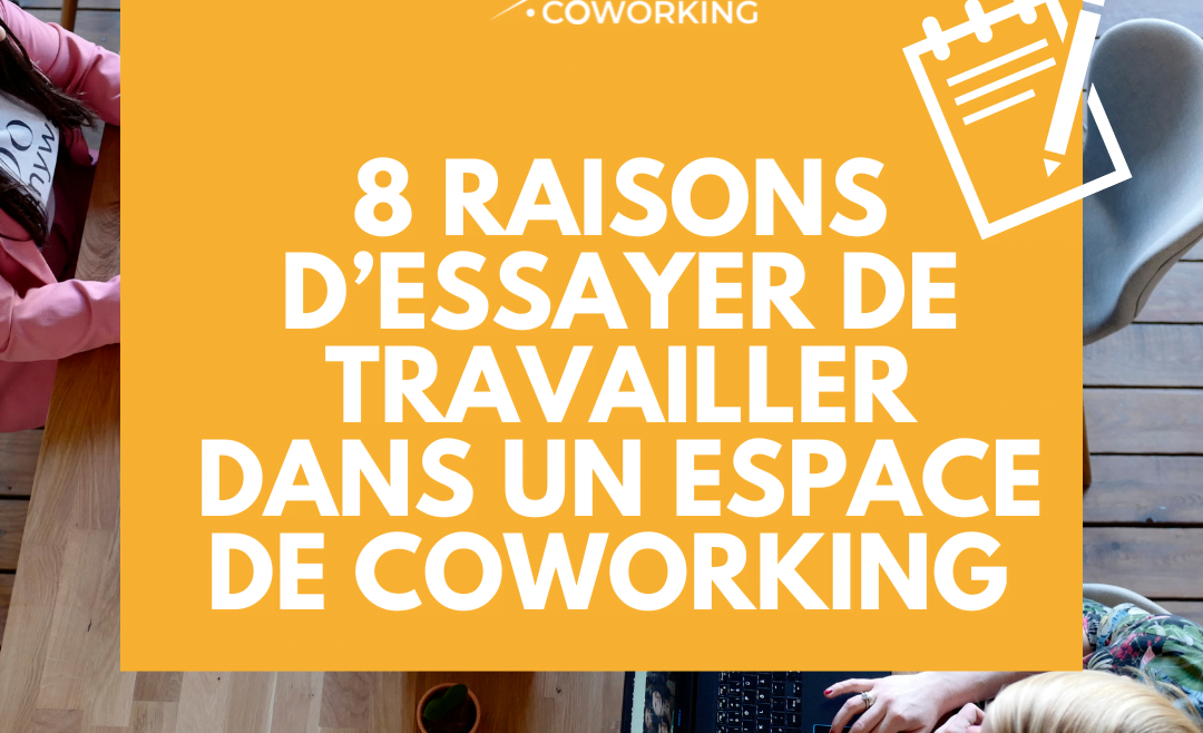 8 raisons d’essayer de travailler dans un espace de coworking 