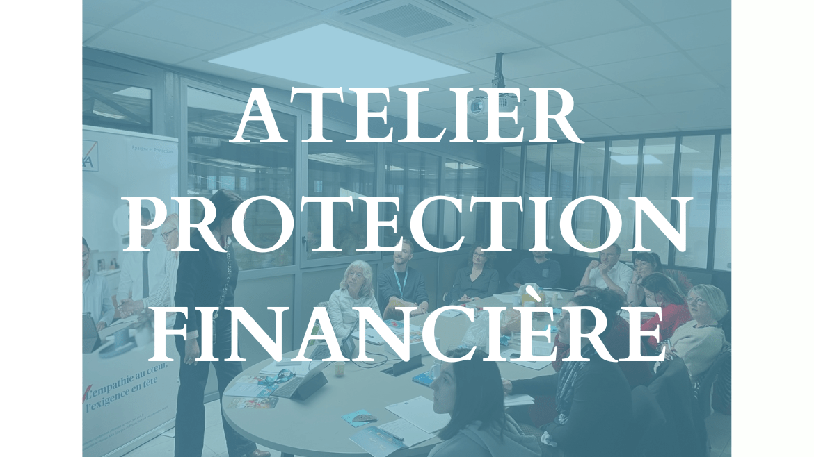 Atelier Protection Financière – Mardi 14 mars 2023