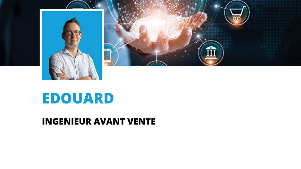 Édouard – Ingénieur avant-vente