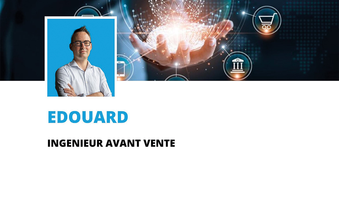 Édouard – Ingénieur avant-vente