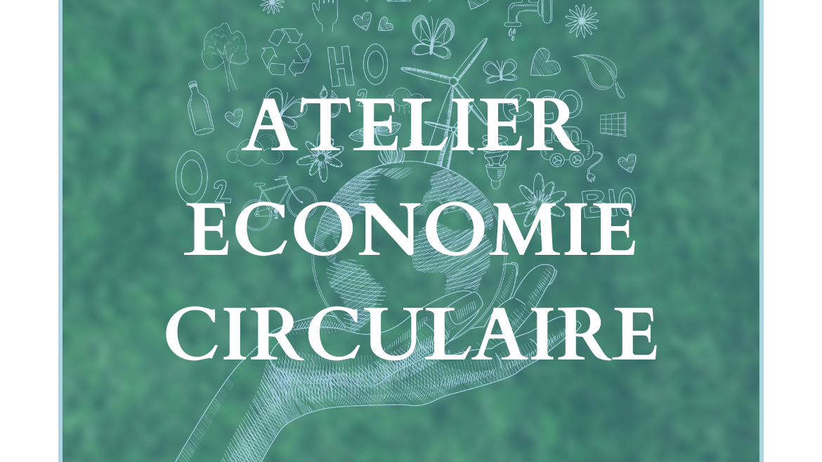 Atelier Economie Circulaire – Vendredi 19 Janvier 2024