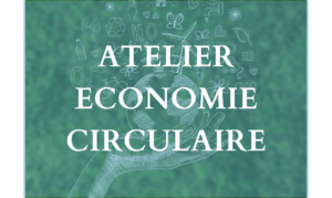 Lire la suite à propos de l’article Atelier Economie Circulaire – Vendredi 19 Janvier 2024