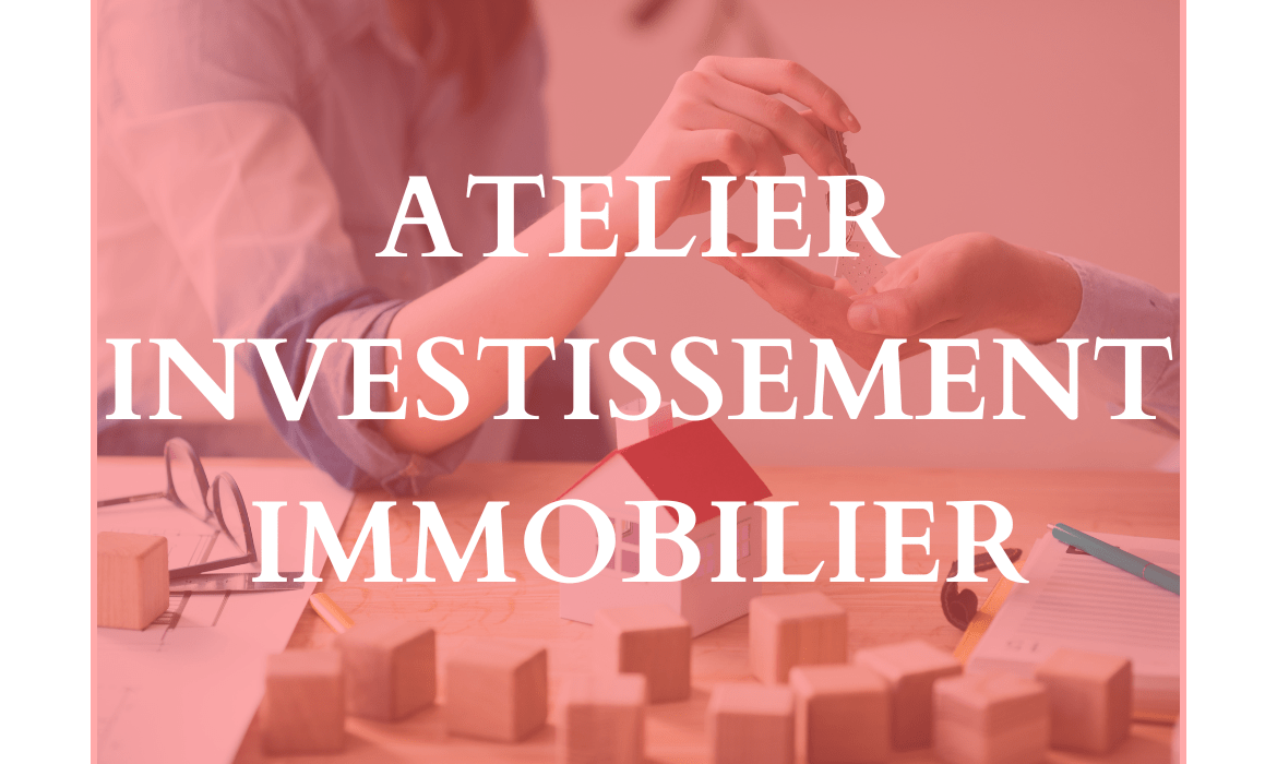 Lire la suite à propos de l’article Atelier Investissement Immobilier – Jeudi 02 mai 2024